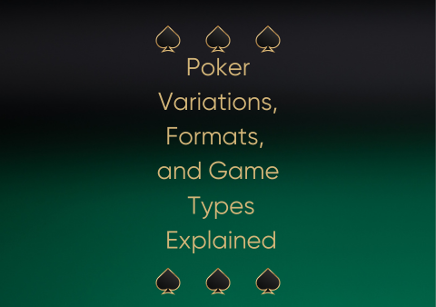 Poker Variations, Formats, and Game Types Explained